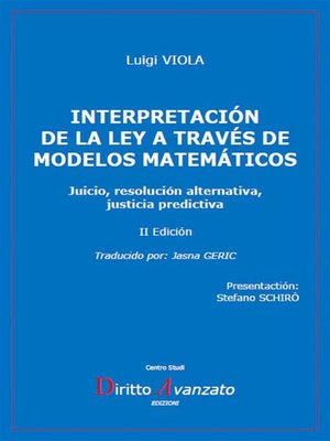 cover image of INTERPRETACIÓN  DE LA LEY a TRAVÉS DE MODELOS MATEMÁTICOS. Juicio, resolución alternativa, justicia predictiva